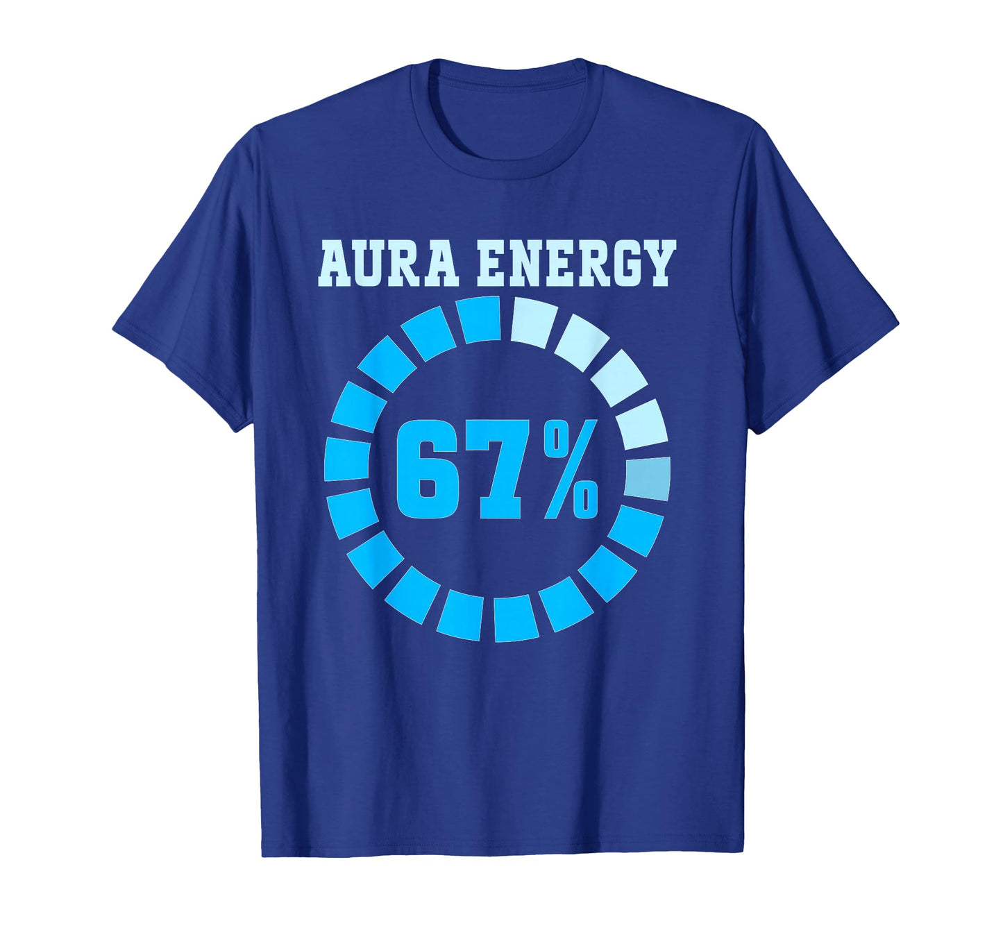 Aura Energy at 67 Funny Six Seven Meme Lets get 6 7endy T-Shirt