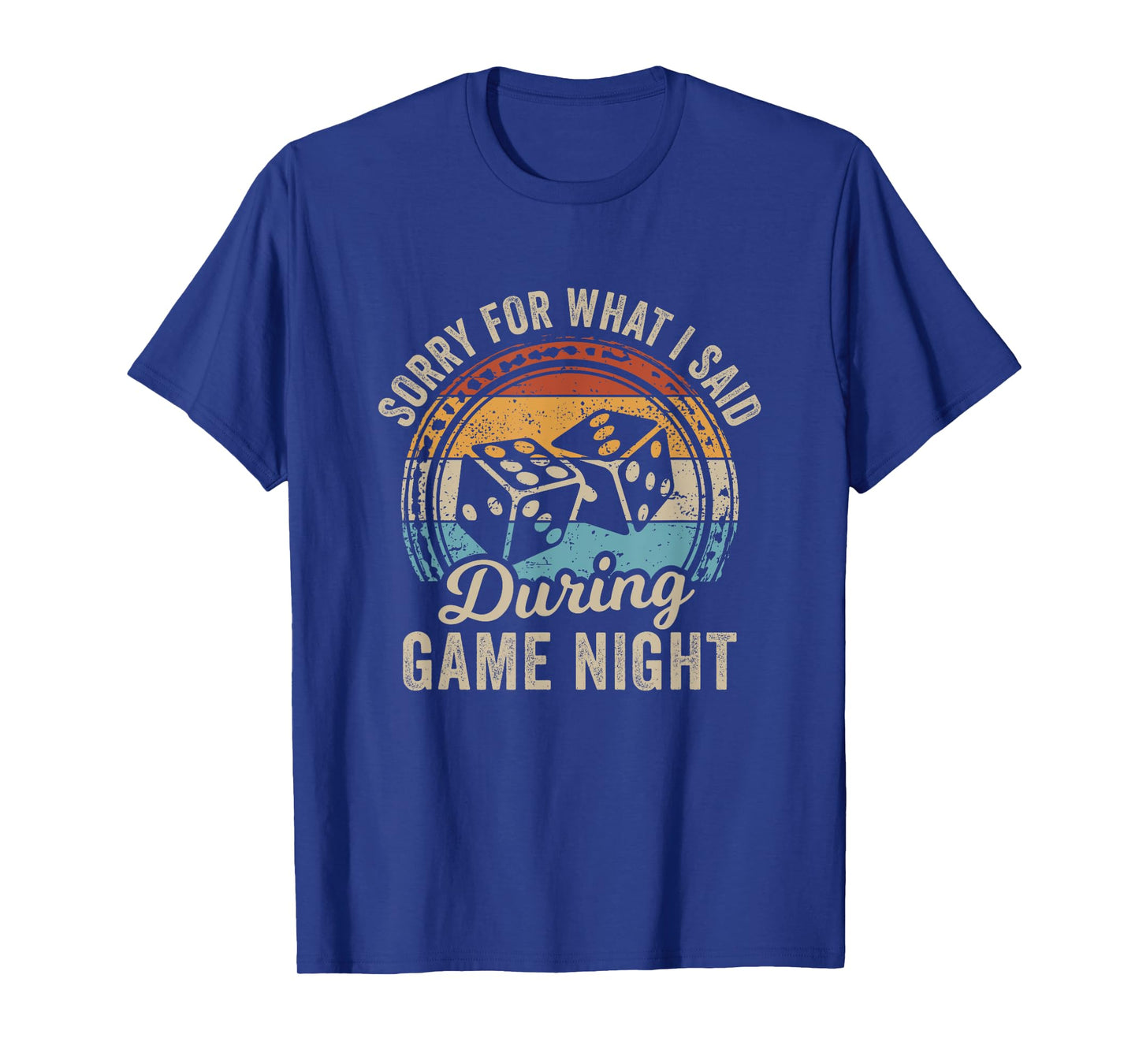 Sorry For What I Said During Game Night T-Shirt