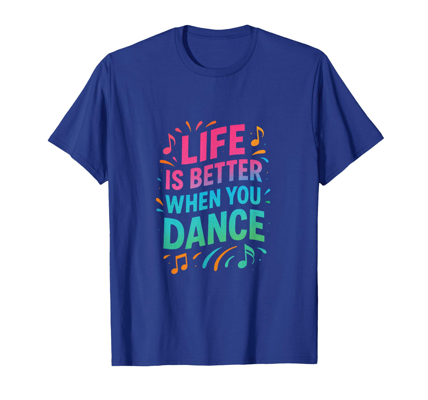 Life Is Better When You Dance - Dancer Gifts T-Shirt