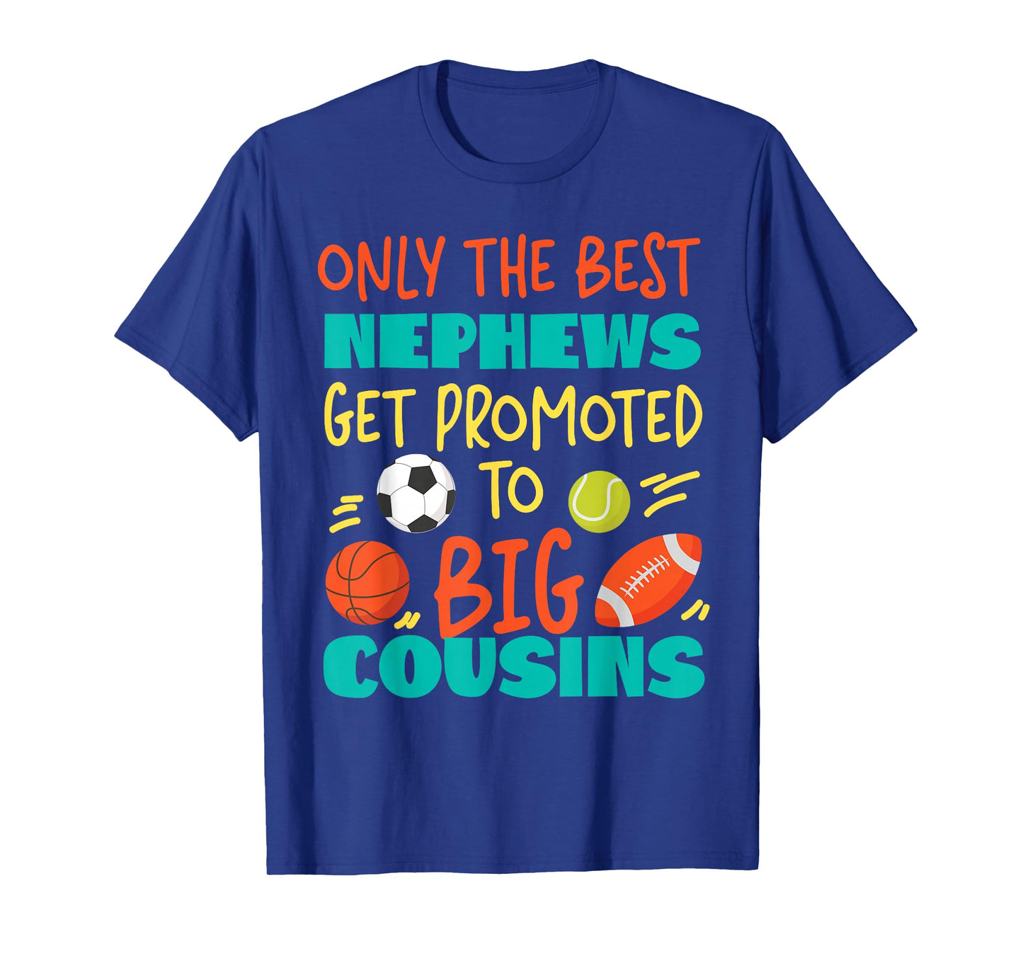 Only The Best Nephews Get Promoted To Big Cousin Sports T-Shirt