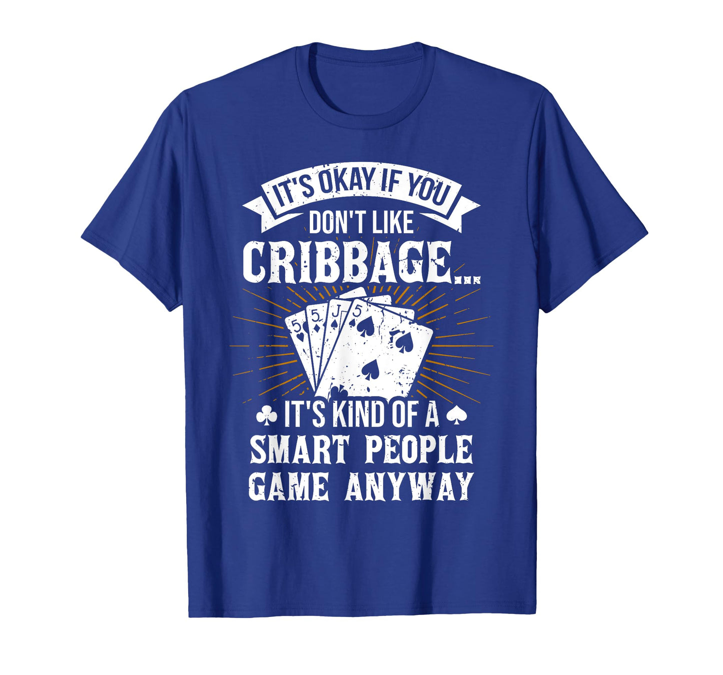 It's Okay If You Don't Like Cribbage - Crib Gambler Gambling T-Shirt