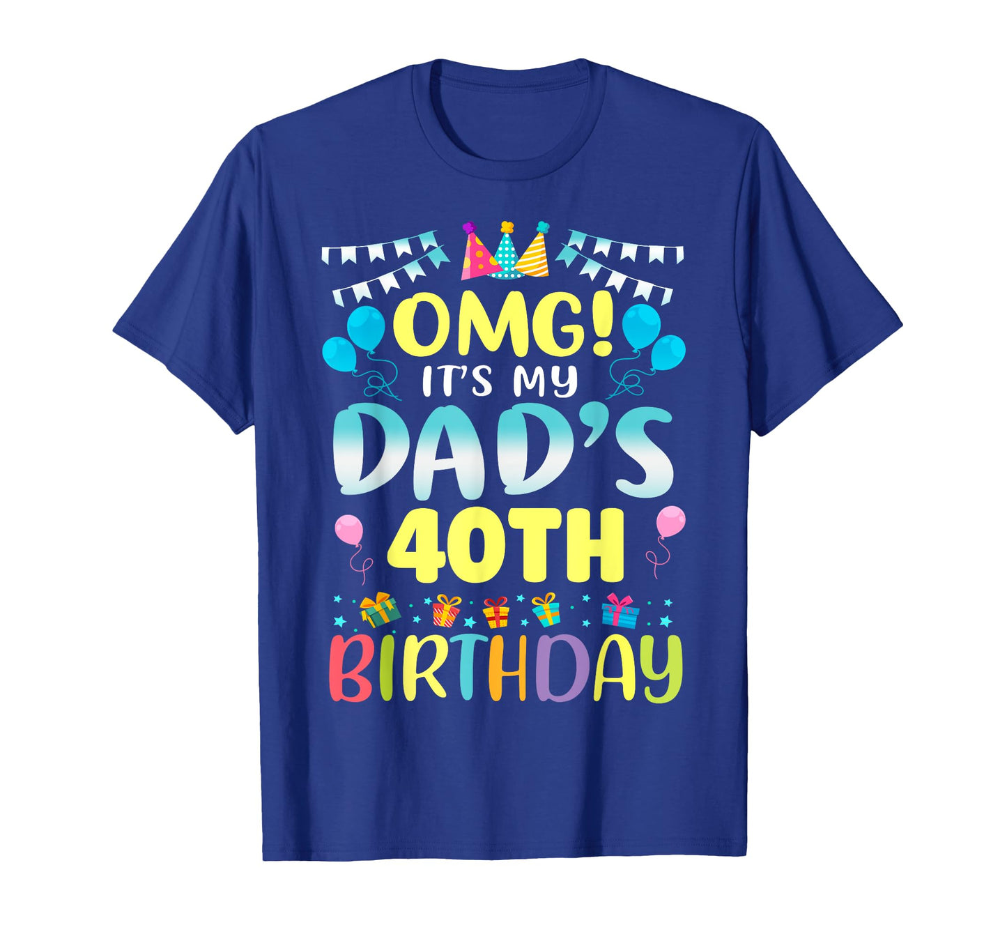 OMG It's My Dad's 40th Birthday Sweet 40 Years Old T-Shirt