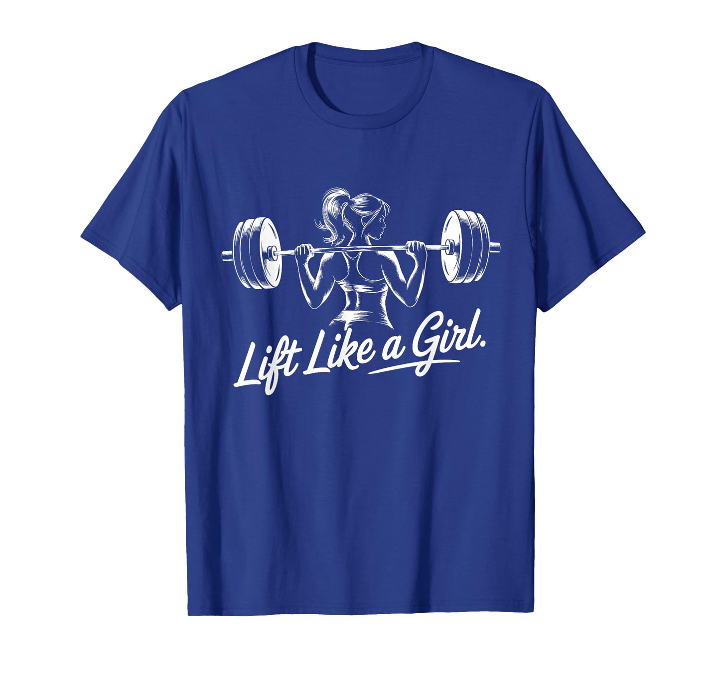 Lift Like a Girl - Gym Art Lifting Design For Women T-Shirt