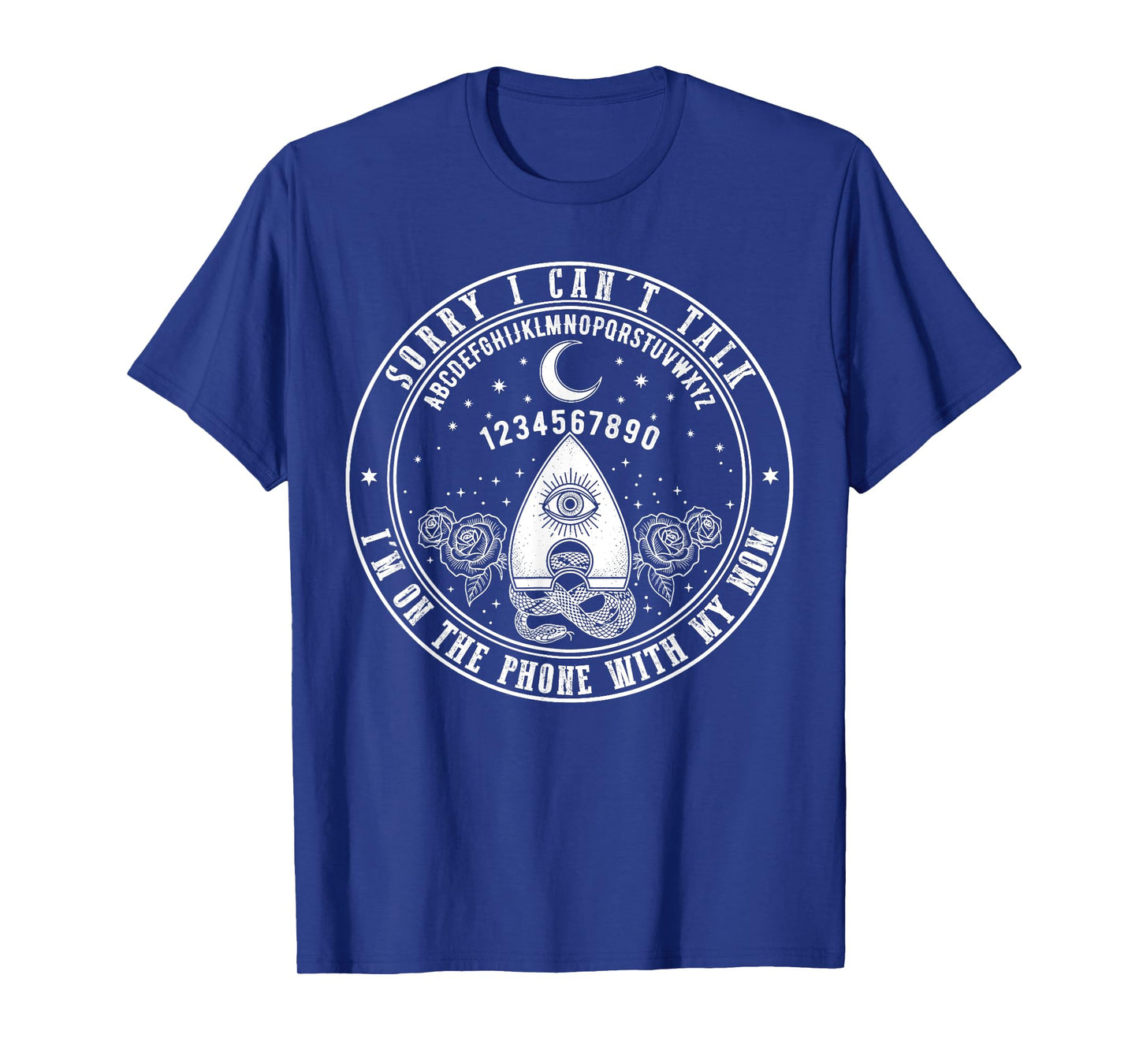 Sorry I Can’t Talk I’m On The Phone with My Mom Ouija Board T-Shirt