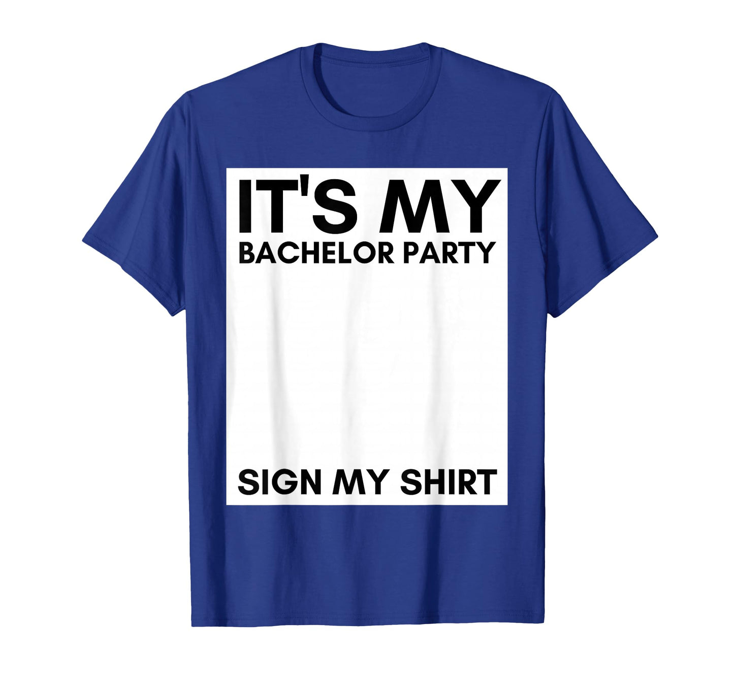My Bachelor Party Sign My Shirt Funny Bachelor Party T-Shirt