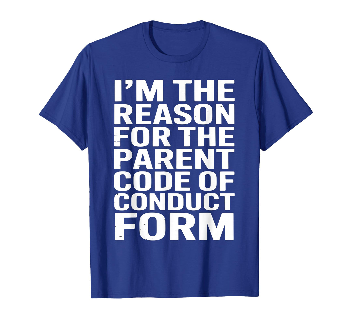 I’m The Reason for The Parent Code of Conduct Form T-Shirt