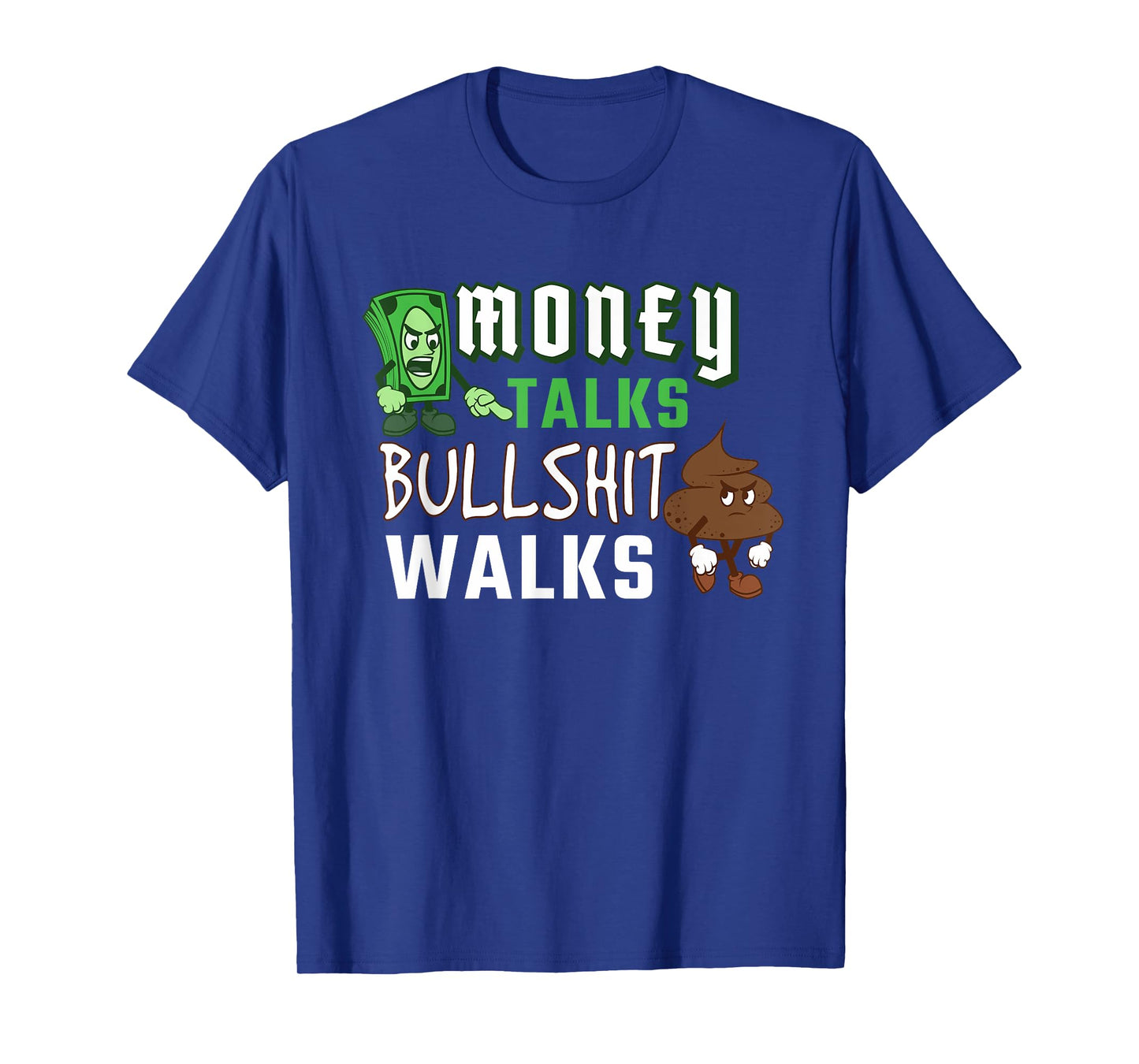 Money Talks Bullshit Walks BS Cash Wise Funny Quotes T-Shirt