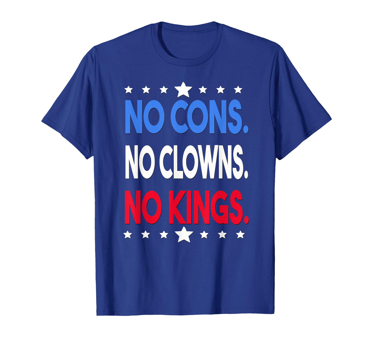 No Cons No Clowns No Kings Men and Women T-Shirt