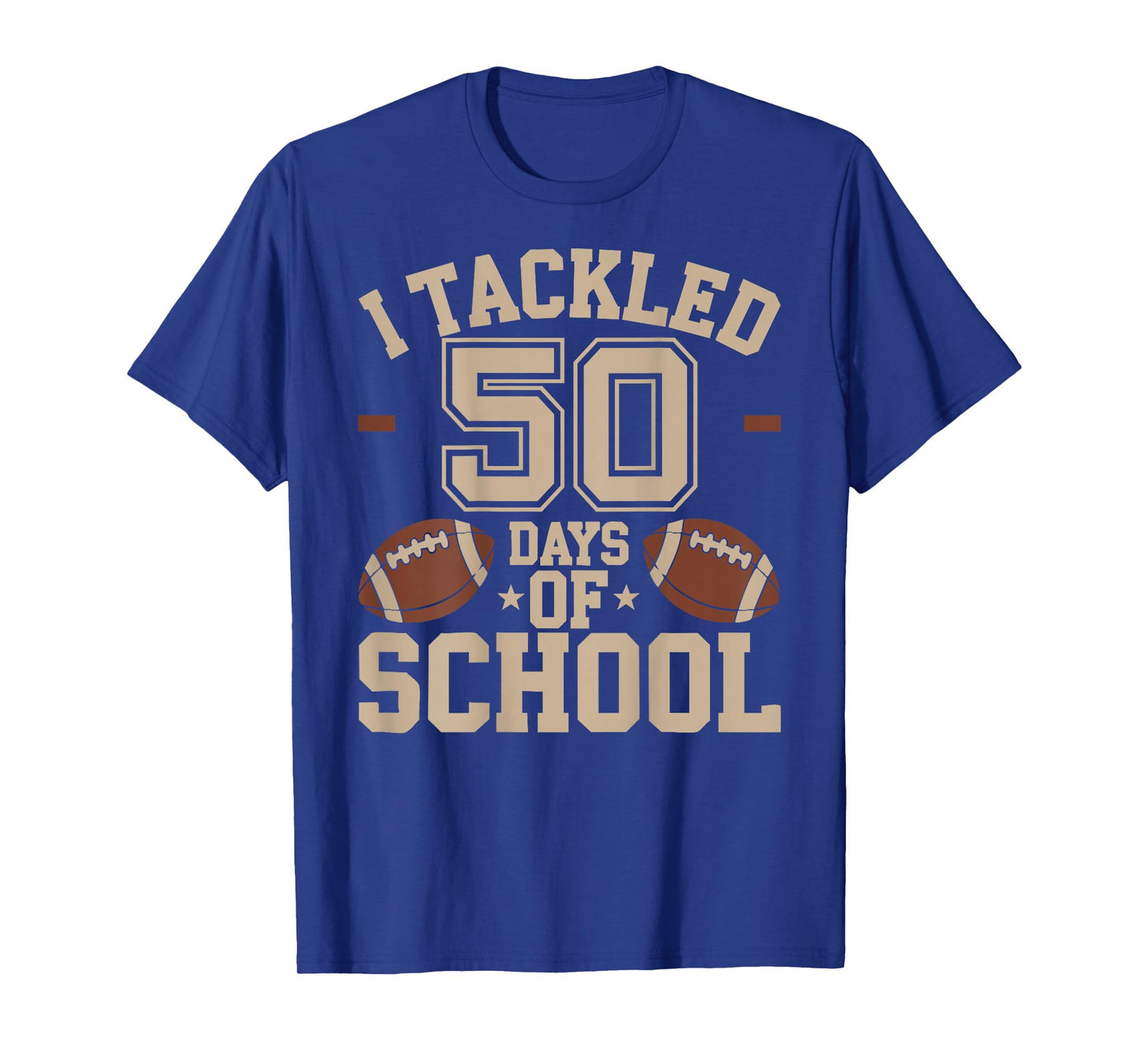 Happy 50 Days Of School I Tackled 50 Days Of School T-Shirt