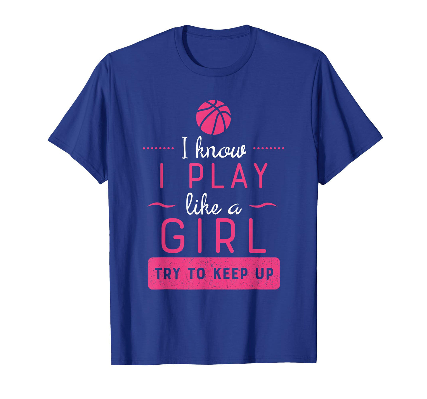 Basketball Shirt -Girls Basketball Gift- Play Like a Girl T-Shirt
