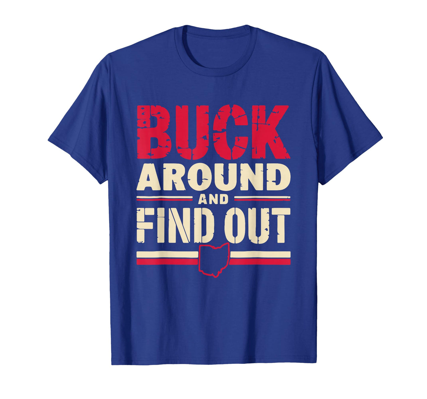 Buck Around and Find Out Map Home Buckeye Quote State T-Shirt