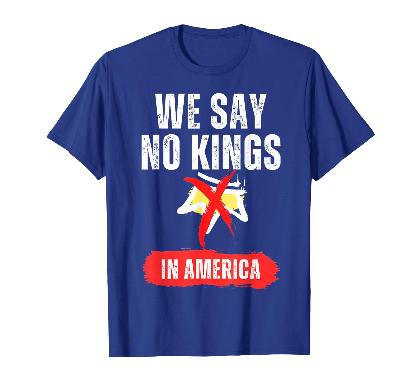 We Say No Kings in America Shirt Mens Womens T-Shirt