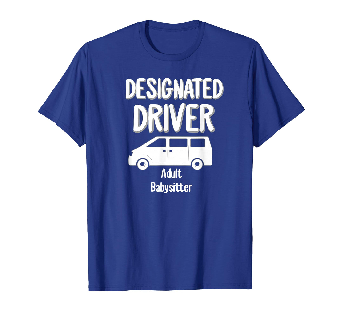 Designated Driver Adult Babysitter Party Drinking Gift T-Shirt