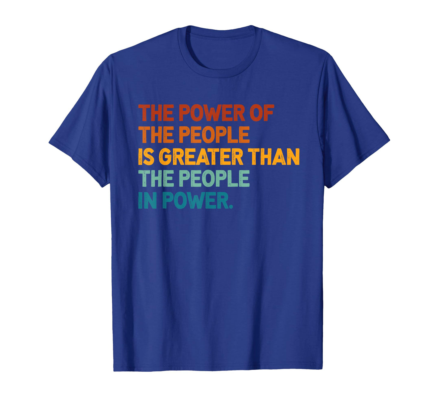 The People of Power Is Greater Than The People In Power T-Shirt
