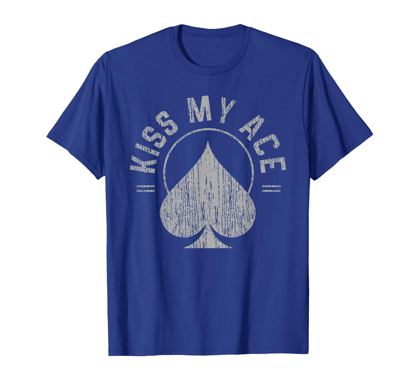 Kiss My Ace Shirt - Funny Poker Gambling T-Shirt Gift T-Shirt