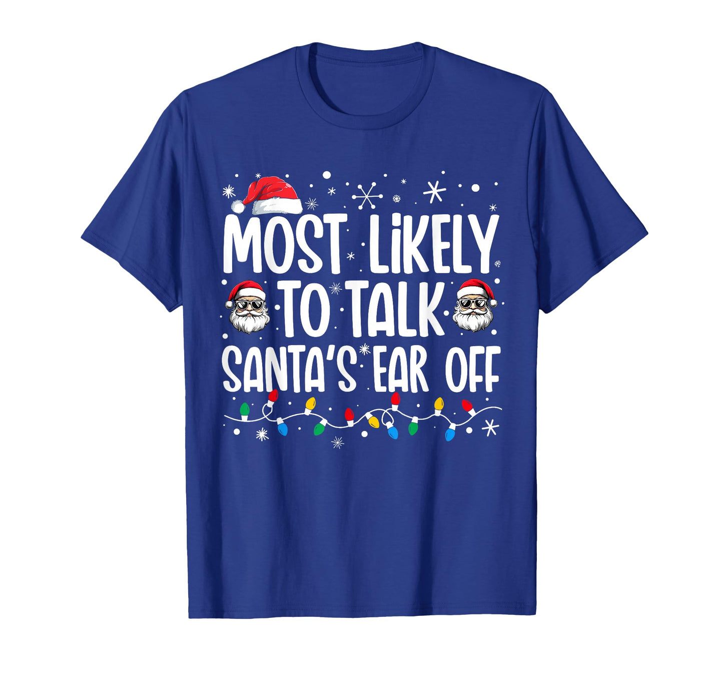 Most Likely To Talk Santa's Ear Off Funny Family Christmas T-Shirt