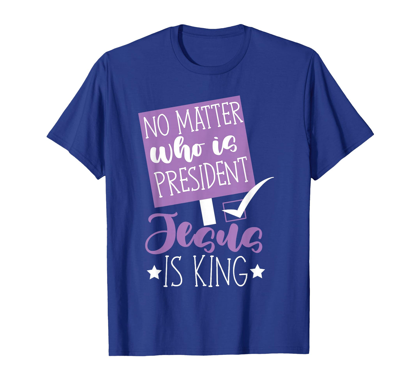 No matter who is president jesus is king women T-Shirt