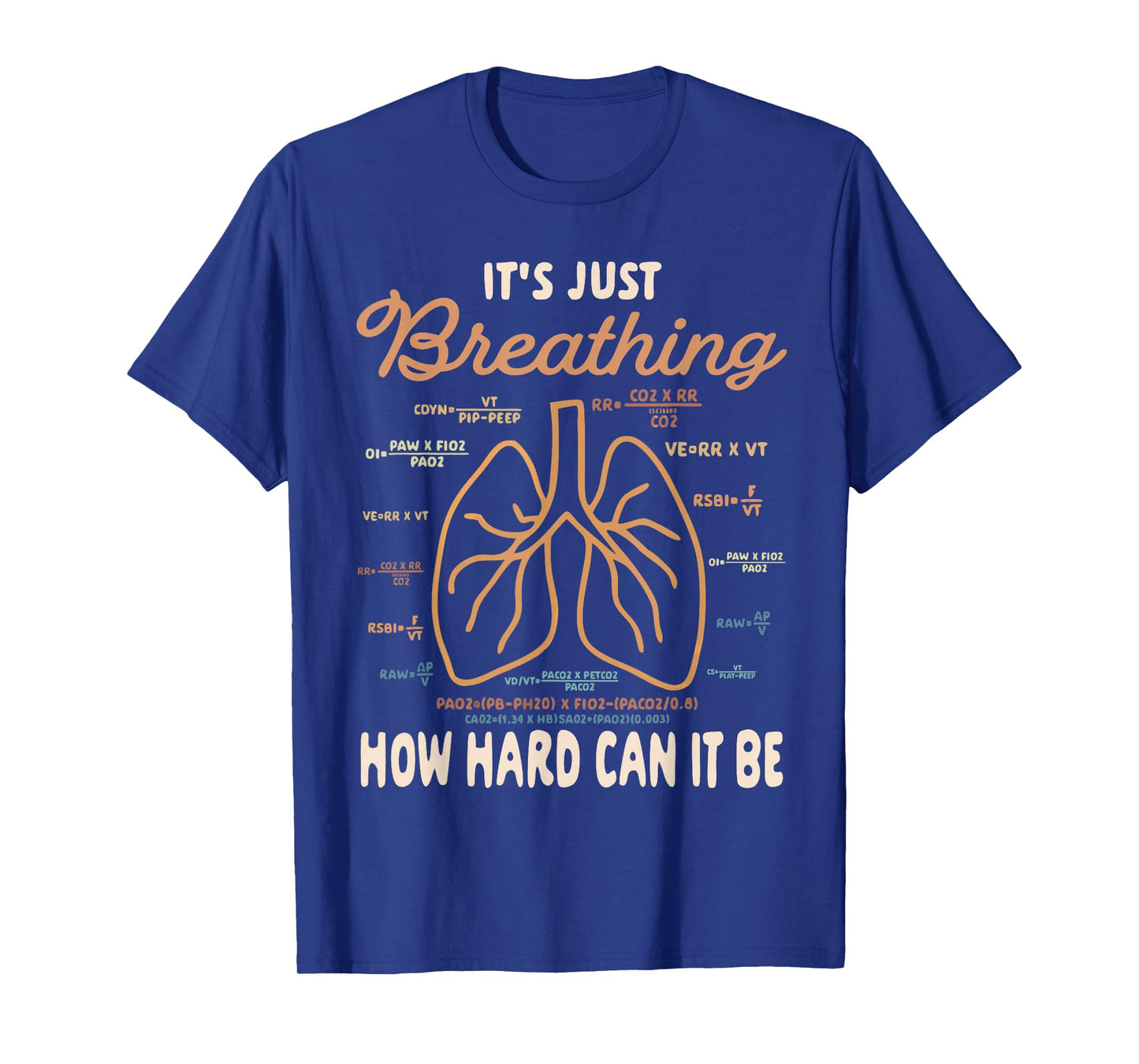 Respiratory Therapist It's Just Breathing How Hard Can It Be T-Shirt