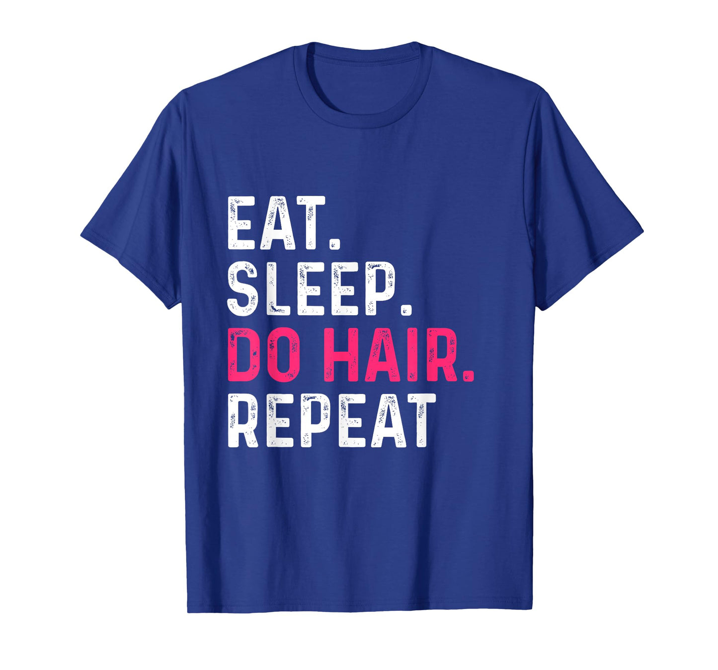 Eat Sleep Do Hair Repeat - Hairdresser Hairstylist Barber T-Shirt