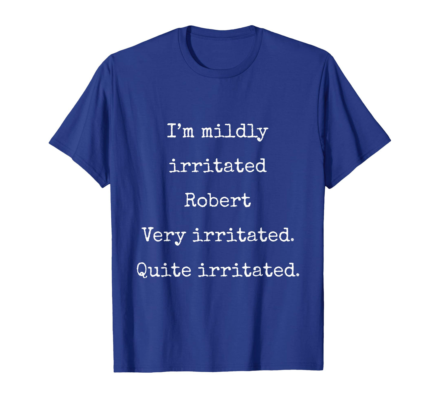 I'm Mildly Irritated Robert Very Irritated- Funny Marcus VR T-Shirt