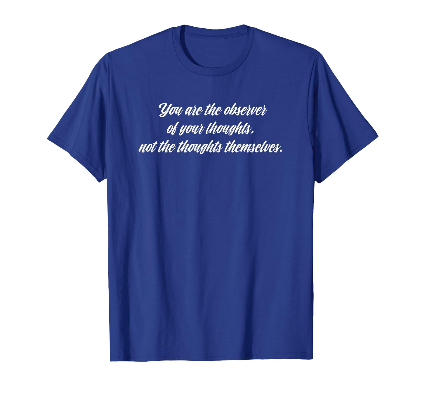 Observer of Thoughts Mindfulness Quote Shirt T-Shirt