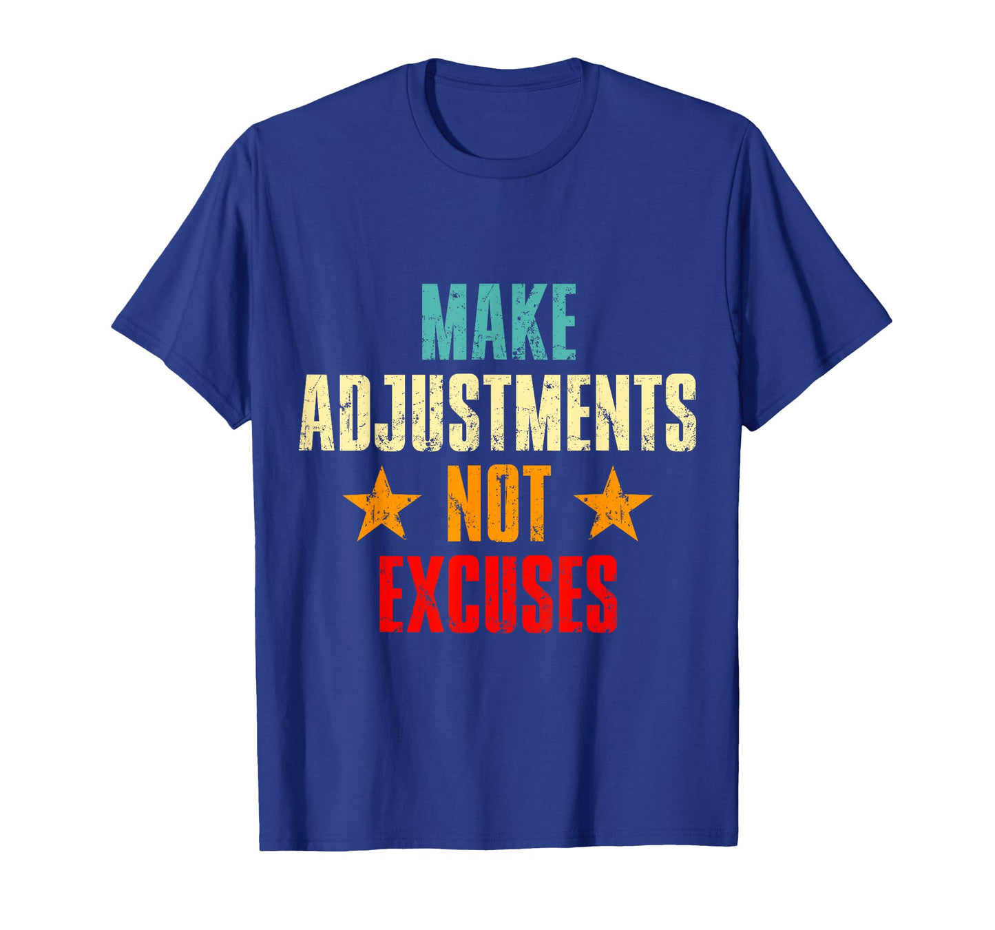 Make Adjustments Not Excuses Motivational Quote T-Shirt