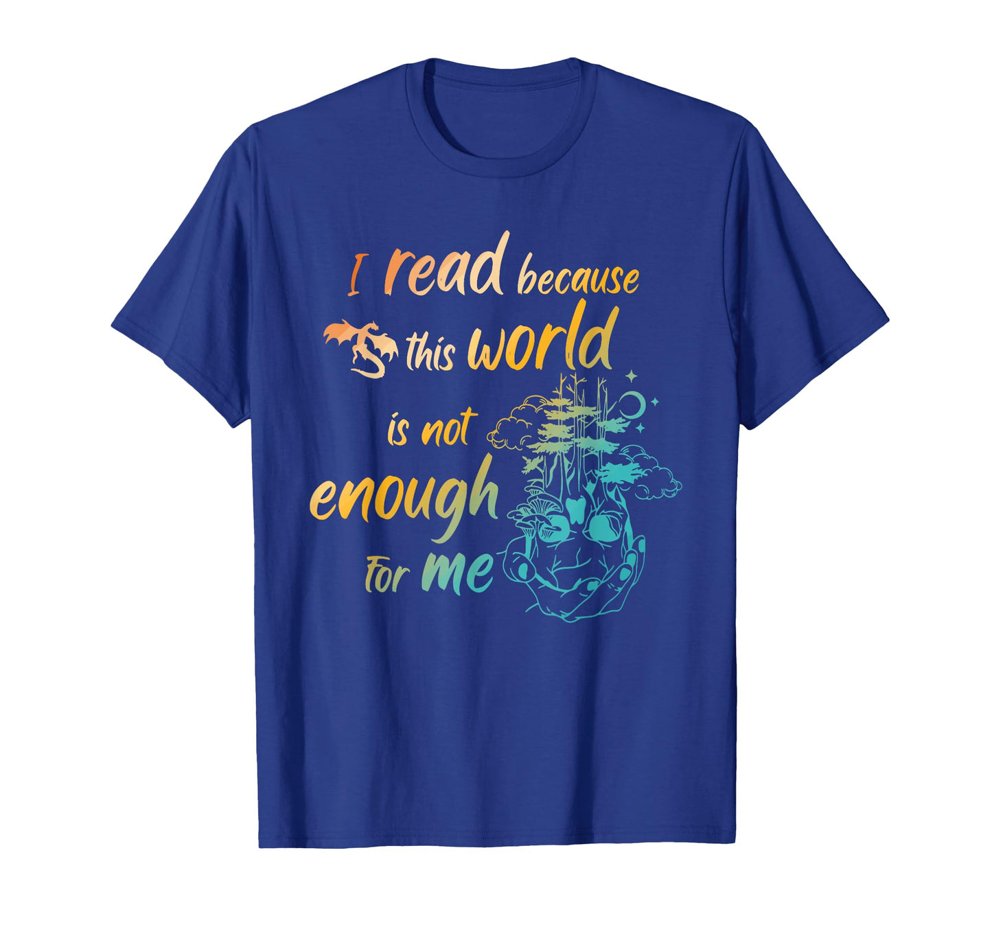 I Read Because This World Is Not Enough For Me Design T-Shirt