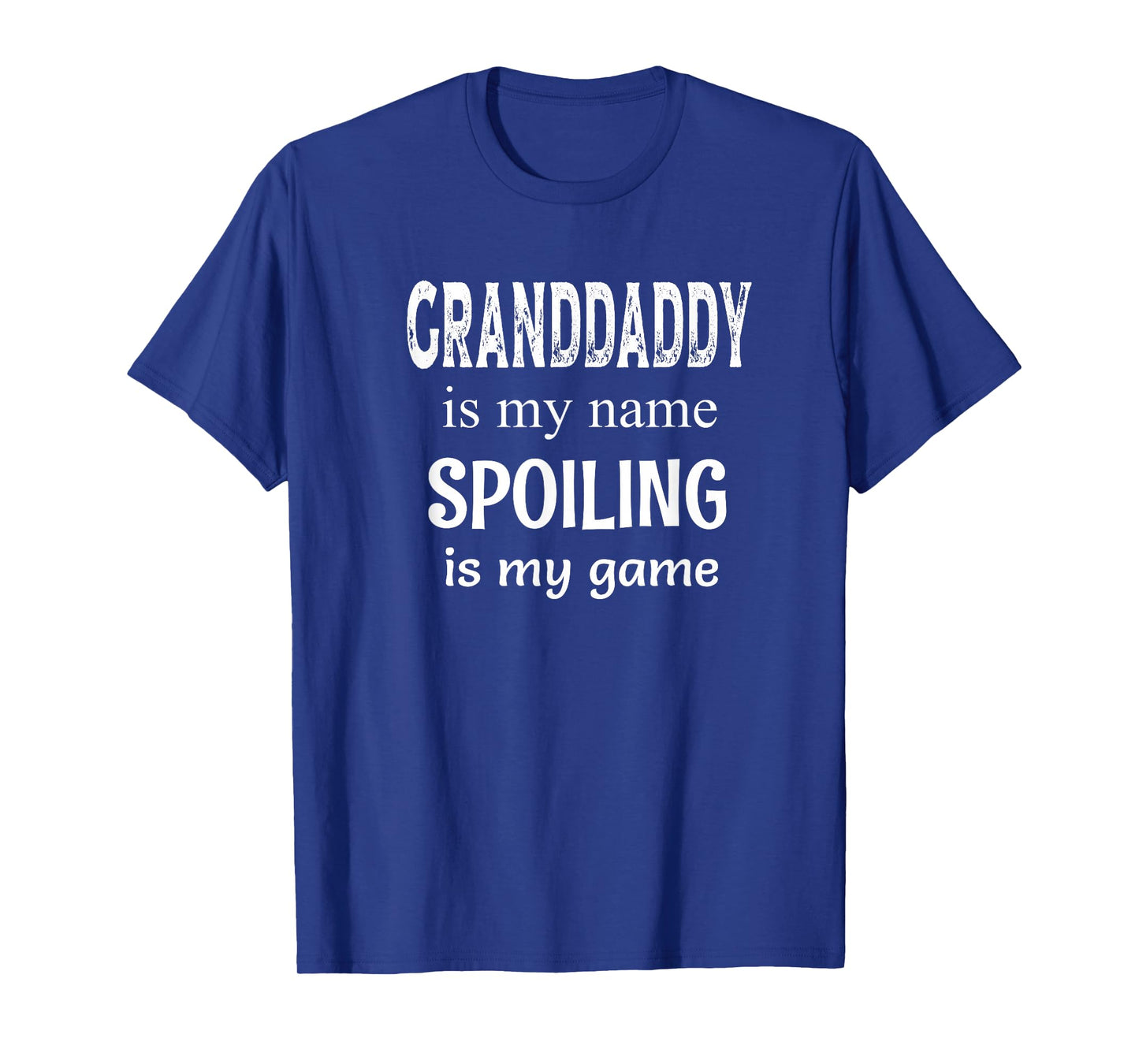 Granddaddy Is My Name Spoiling Is Game Grandfather Grandpa T-Shirt