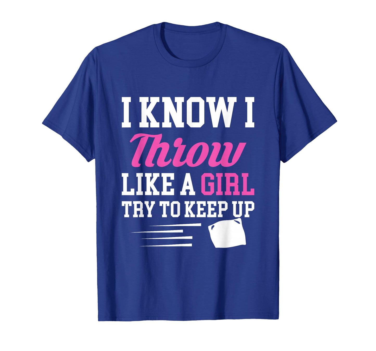 I Know I Throw Like A Girl Try To Keep Up Cornhole T-Shirt
