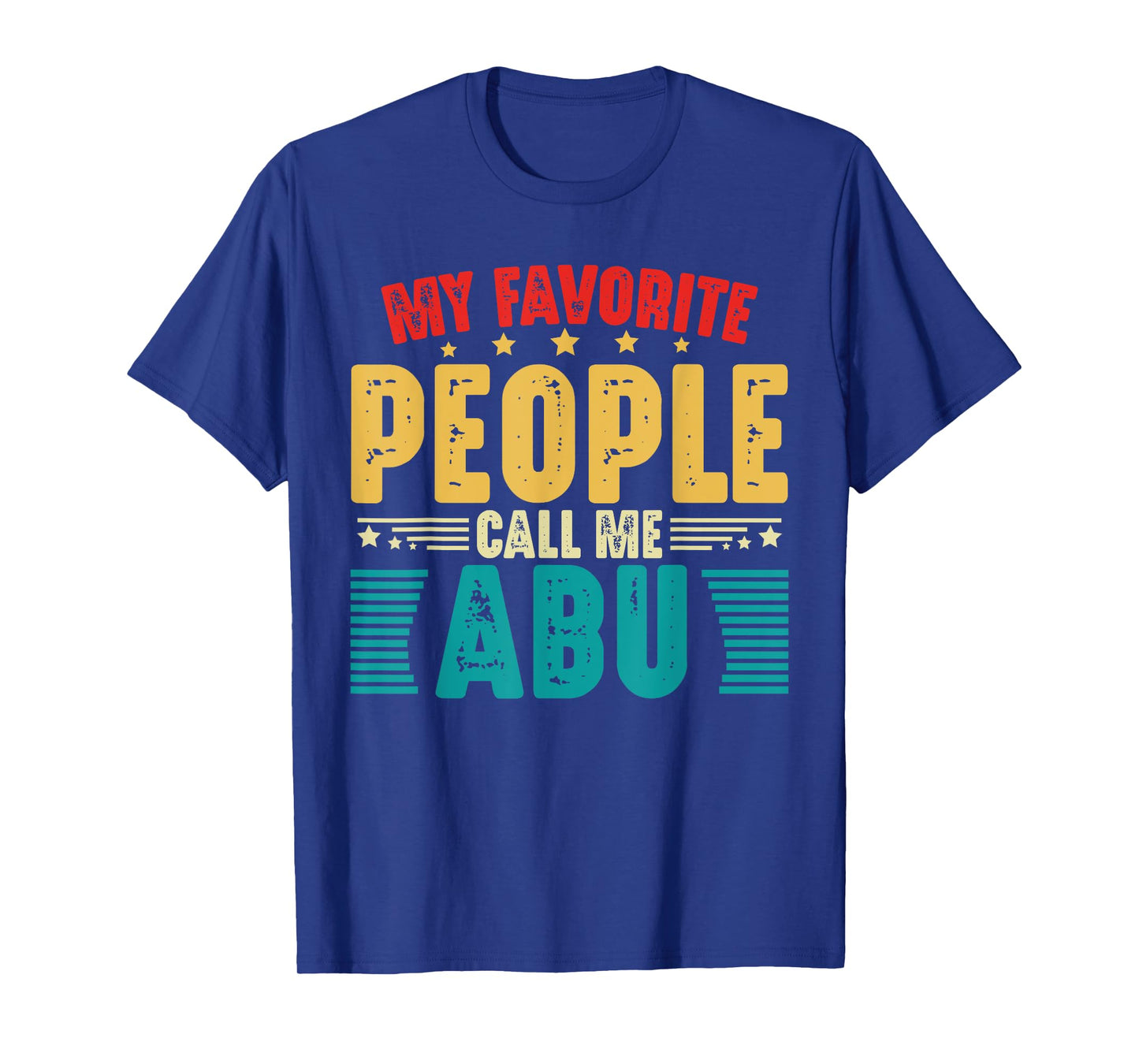 My Favorite People Call Me Abu Vintage Funny Fathers Day Dad T-Shirt