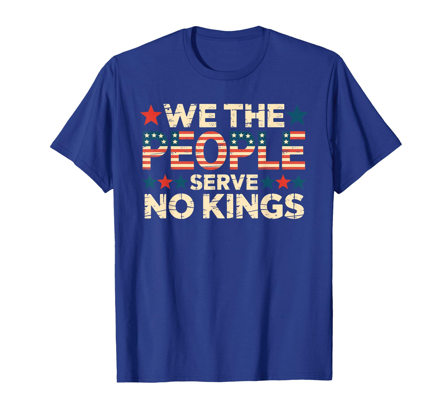 We The People Serve No Kings Shirt No King Patriotic Freedom T-Shirt