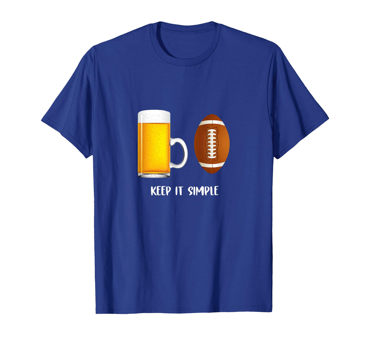 Keep It Simple Beer College Football Funny Common T-Shirt