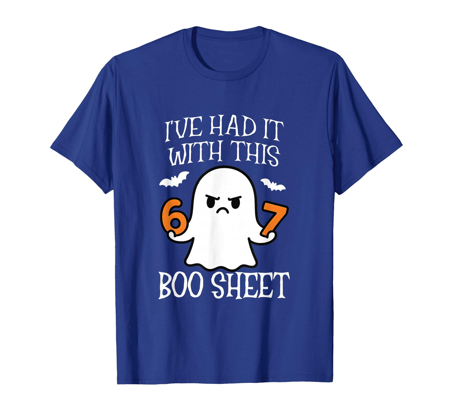 I've Had It with This Boo Sheet 67 Meme Halloween Costume 67 T-Shirt
