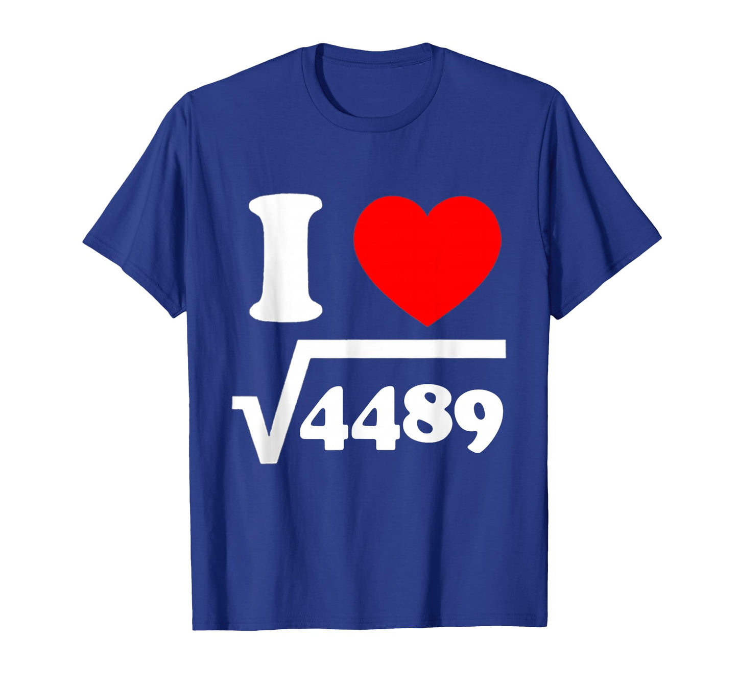 I Love 67 I Heart 67 Square Root 4489 Slang Math Teacher T-Shirt