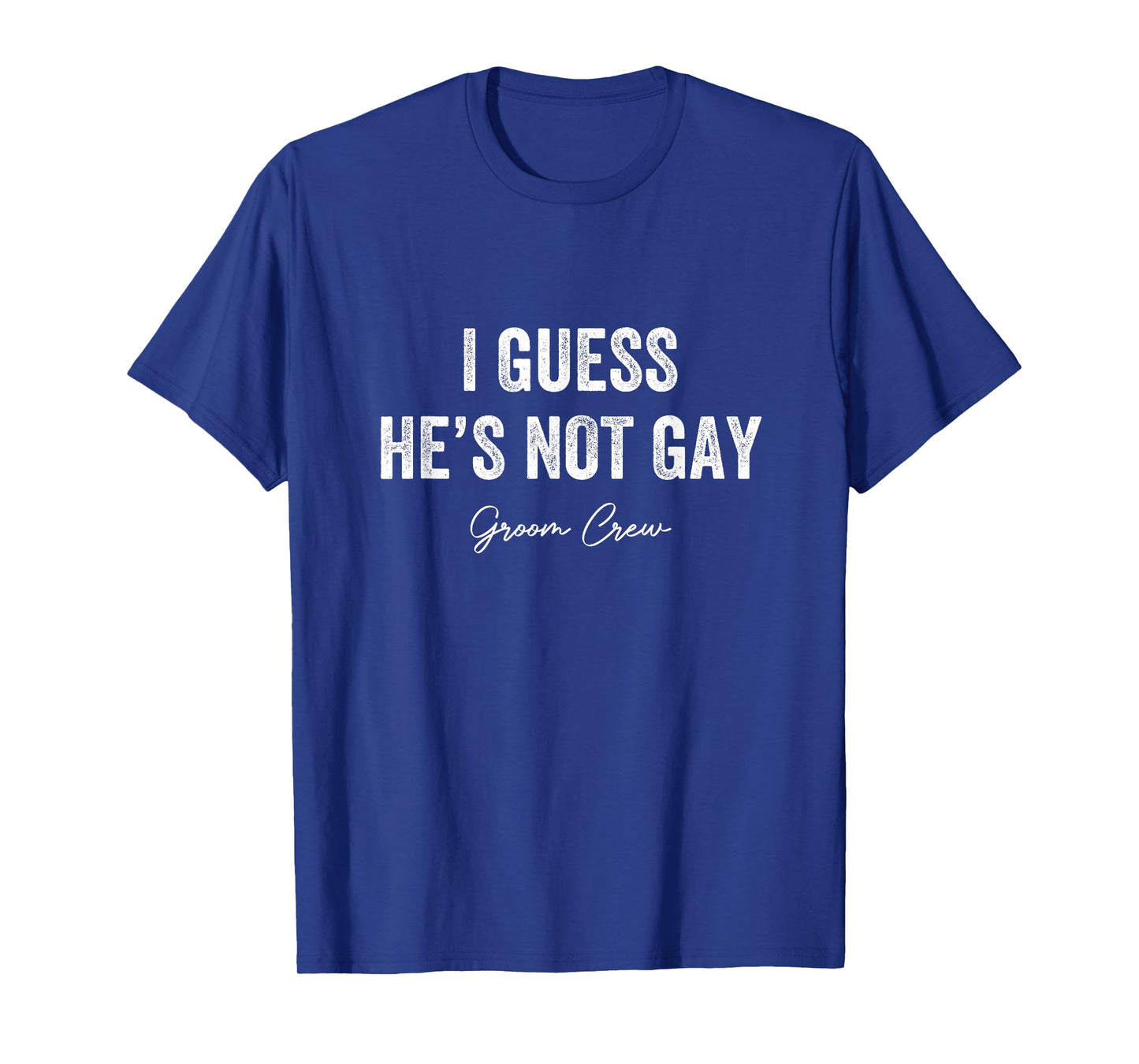 I Guess He's Not Gay Groom Crew Bachelor Party Stag Mens T-Shirt