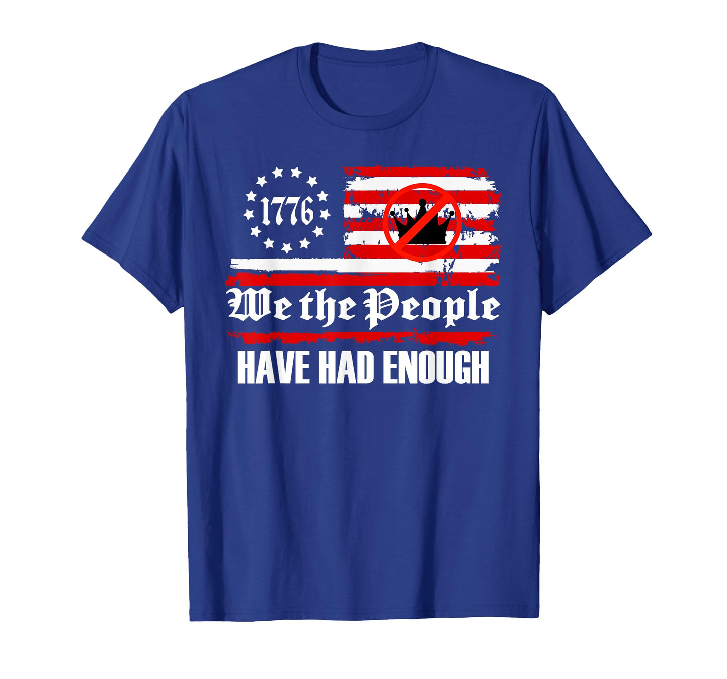 We The People Have Had Enough No Kings in America since 1776 T-Shirt