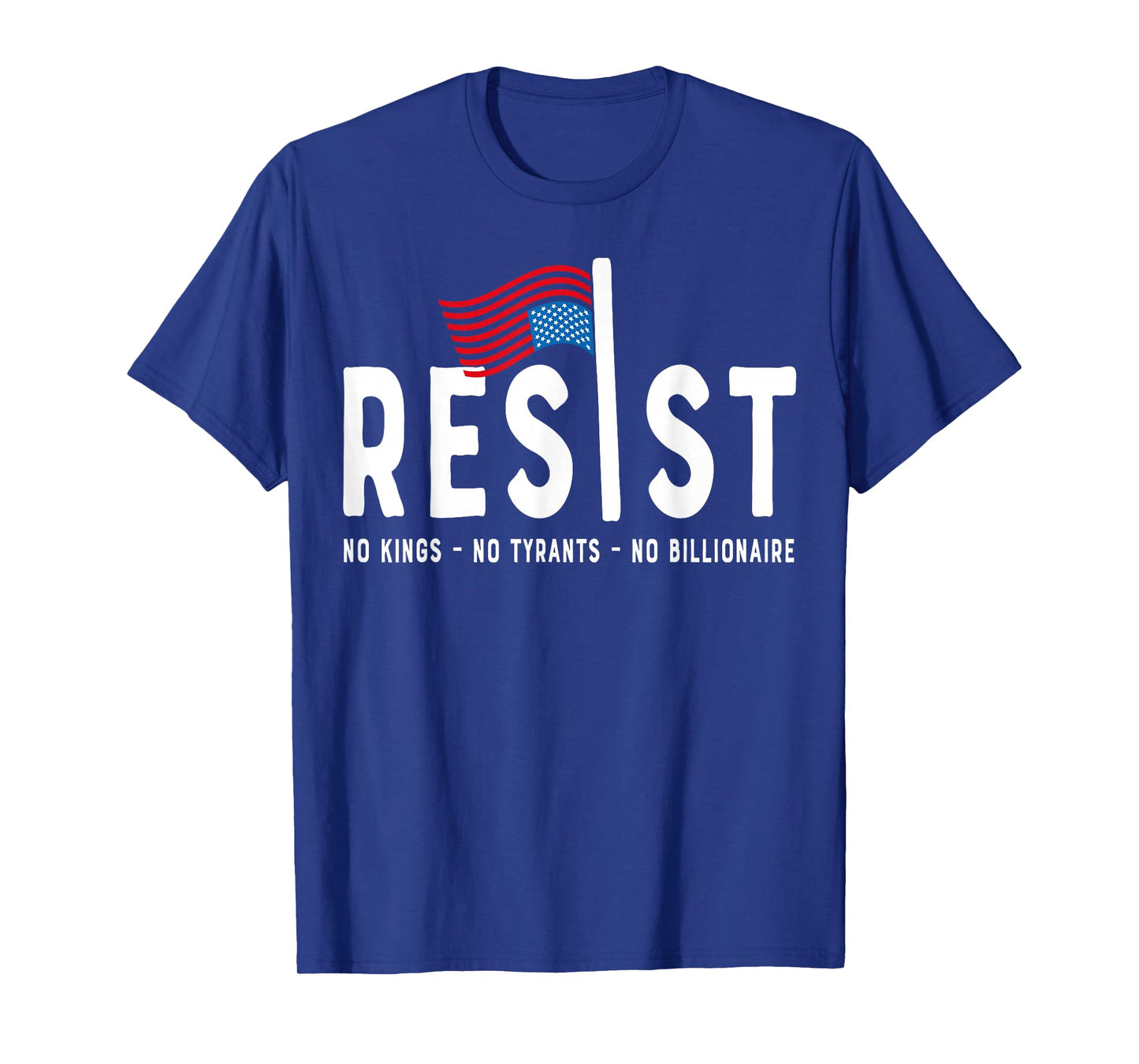 Resist No Kings, Tyrants and Billionaire T-Shirt