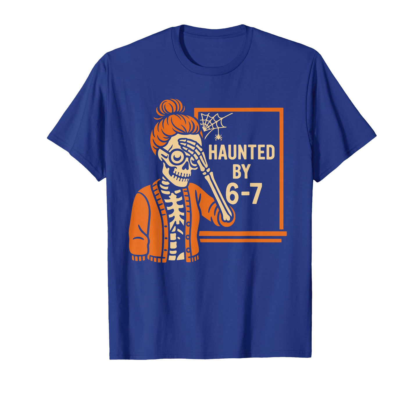 Haunted by 6 7 Funny Teacher Halloween T-Shirt