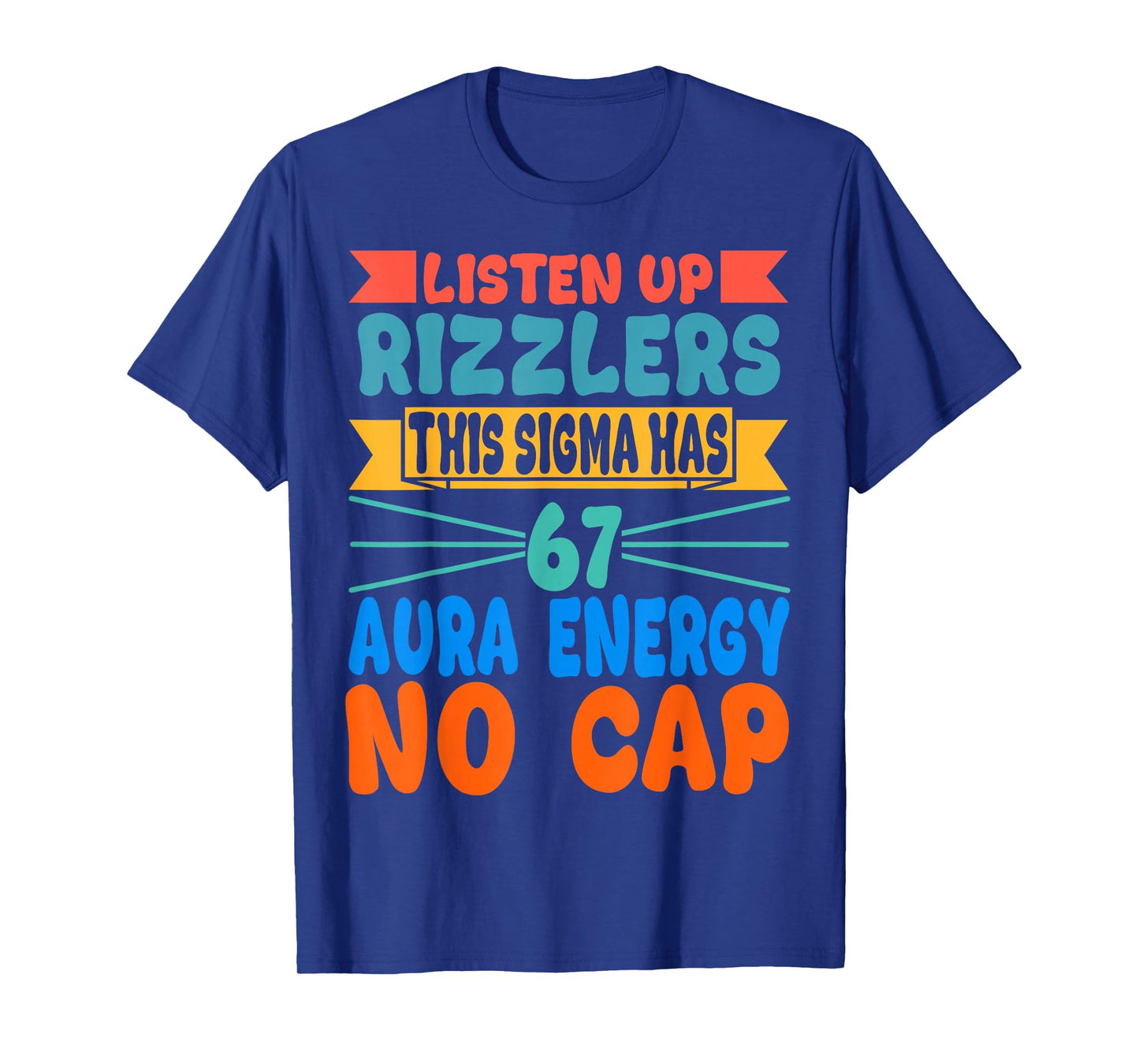 Listen Up Rizzlers This Sigma Has 67 Aura Energy Six Seven T-Shirt