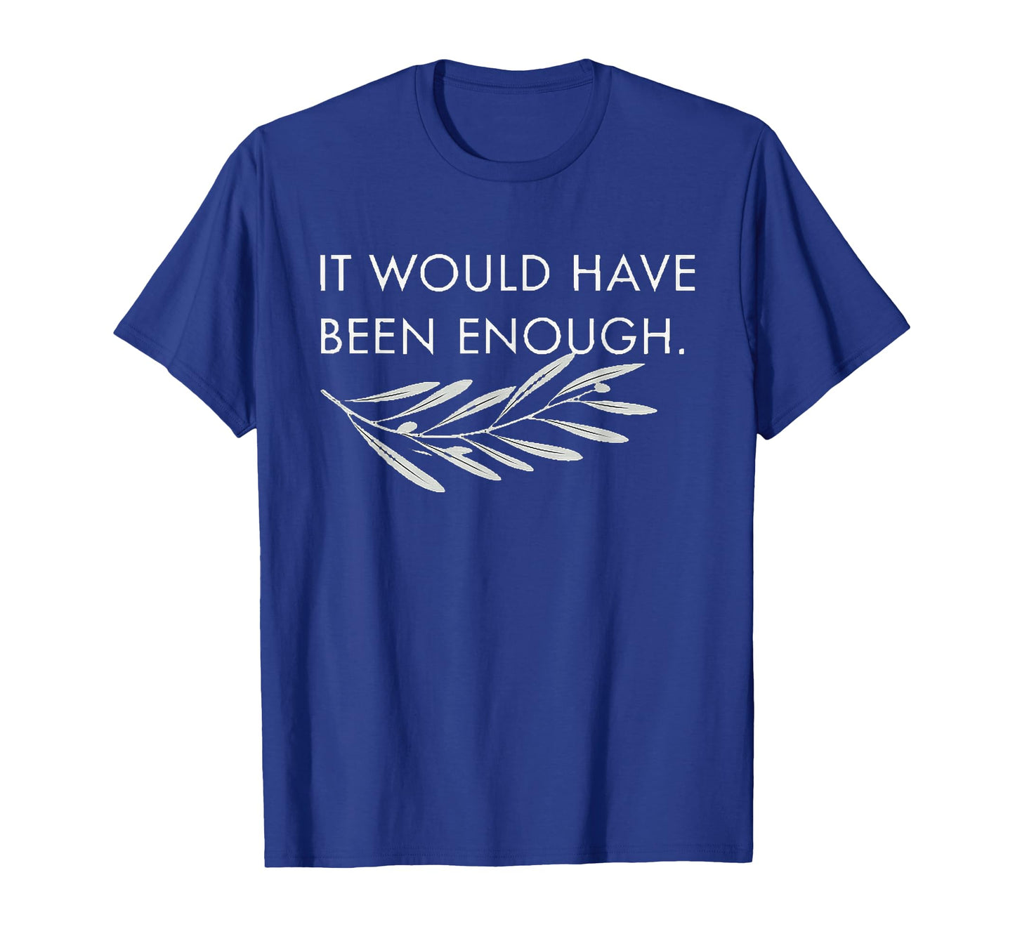 Cute It Would Have Been Enough Chosen People Funny Christian T-Shirt