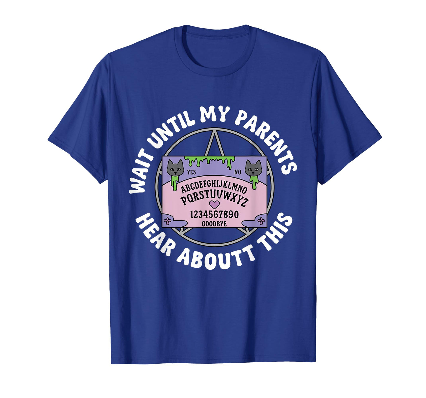 Wait Until My Parents Hear About This T-Shirt