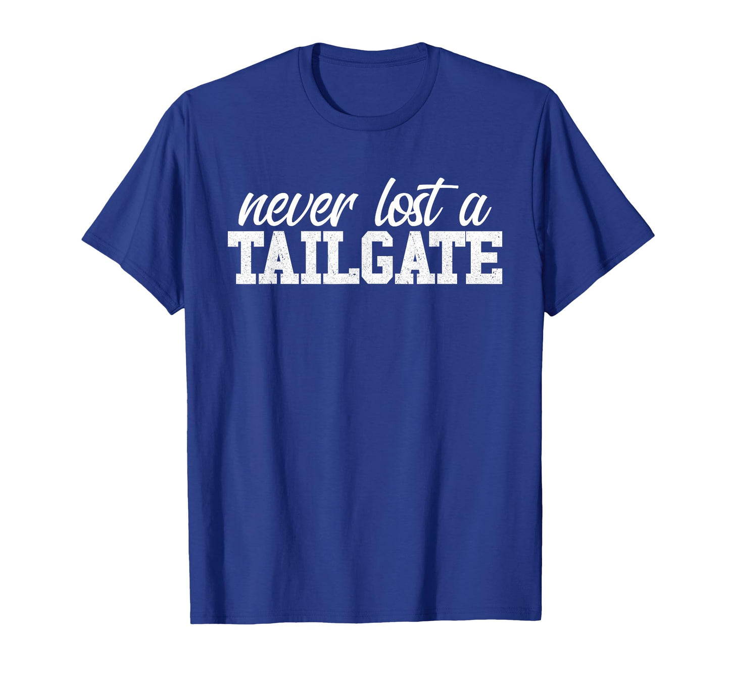 Never Lost A Tailgate Football Tailgate T-Shirt
