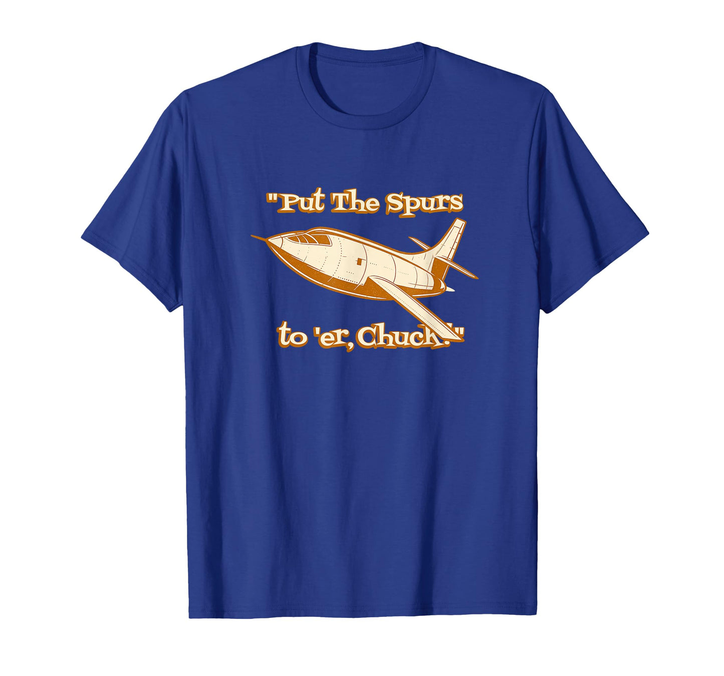 Put The Spurs to 'Er Chuck Rocket Plane Design T-Shirt