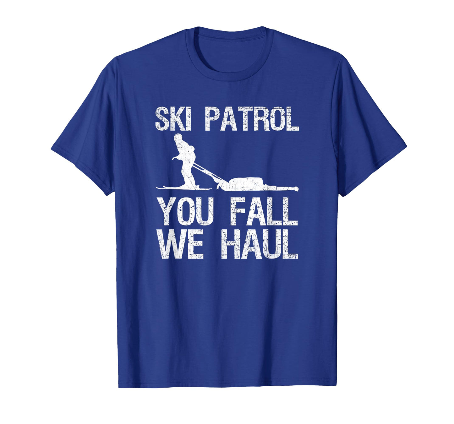Ski Patrol You Fall We Haul Skiing Winter T-Shirt T-Shirt