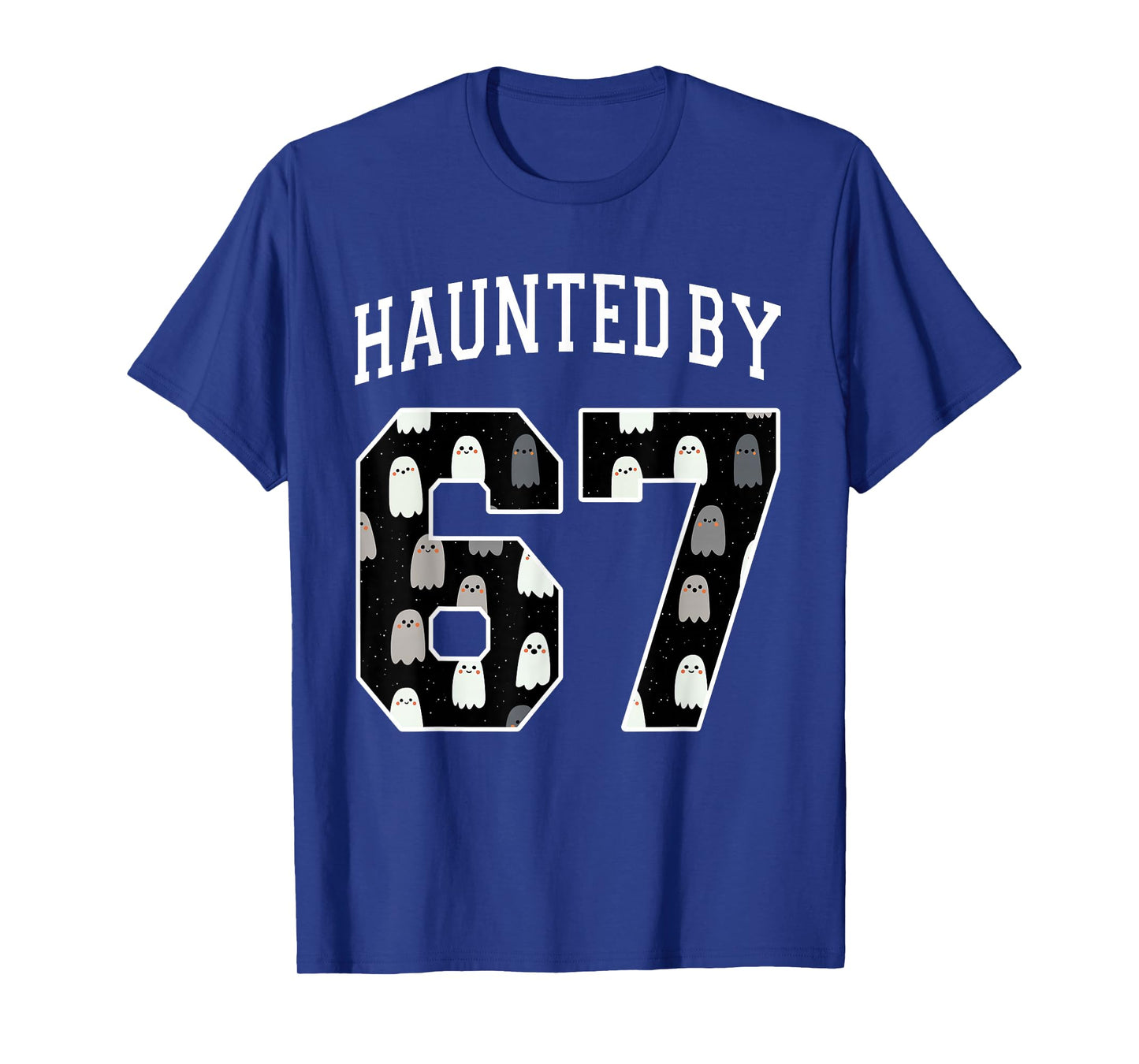 Haunted by 6 7 67 Six Seven Funny Halloween Teacher Mom T-Shirt