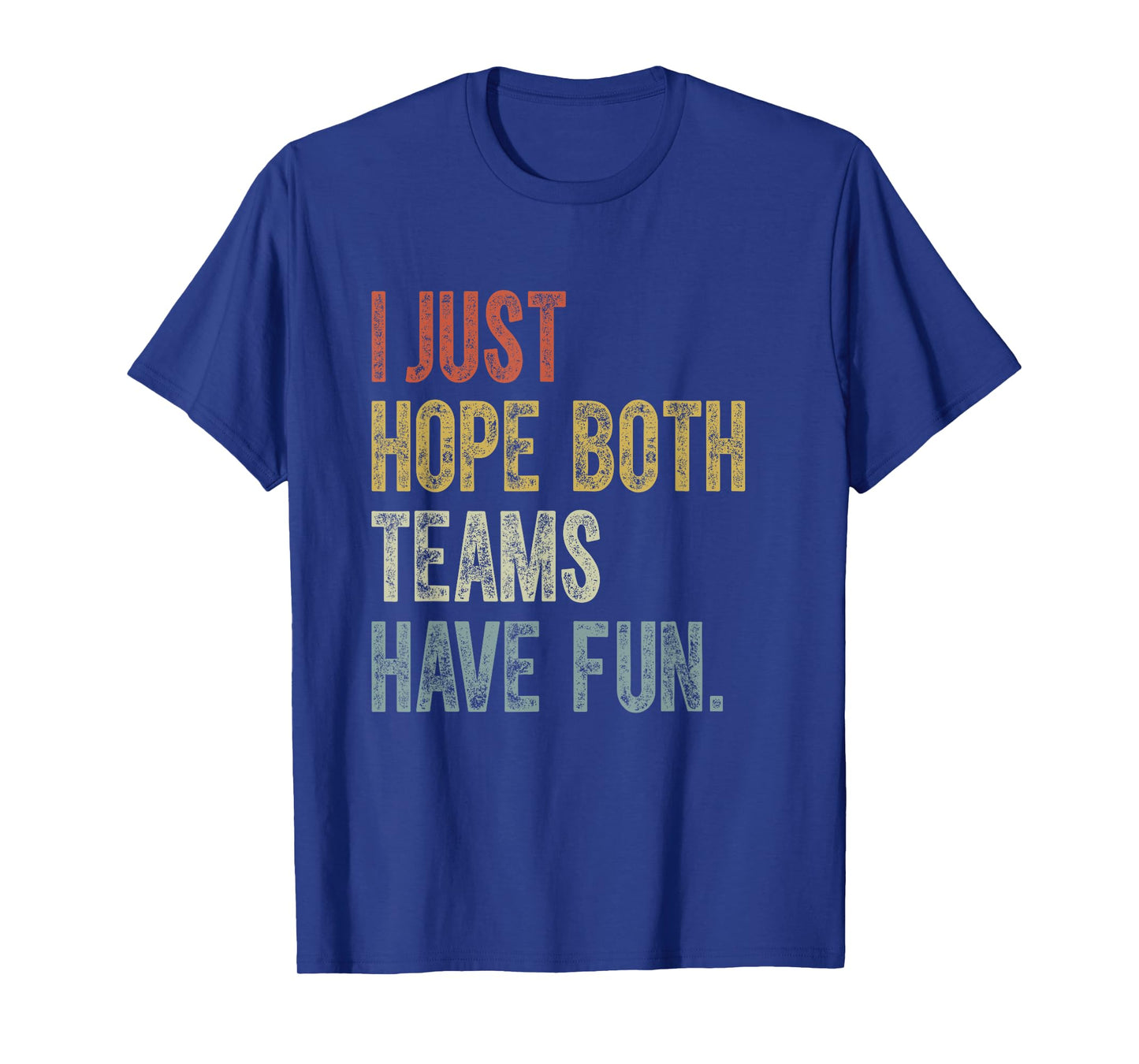 Retro Groovy I Just Hope Both Teams Have Fun Funny Saying T-Shirt