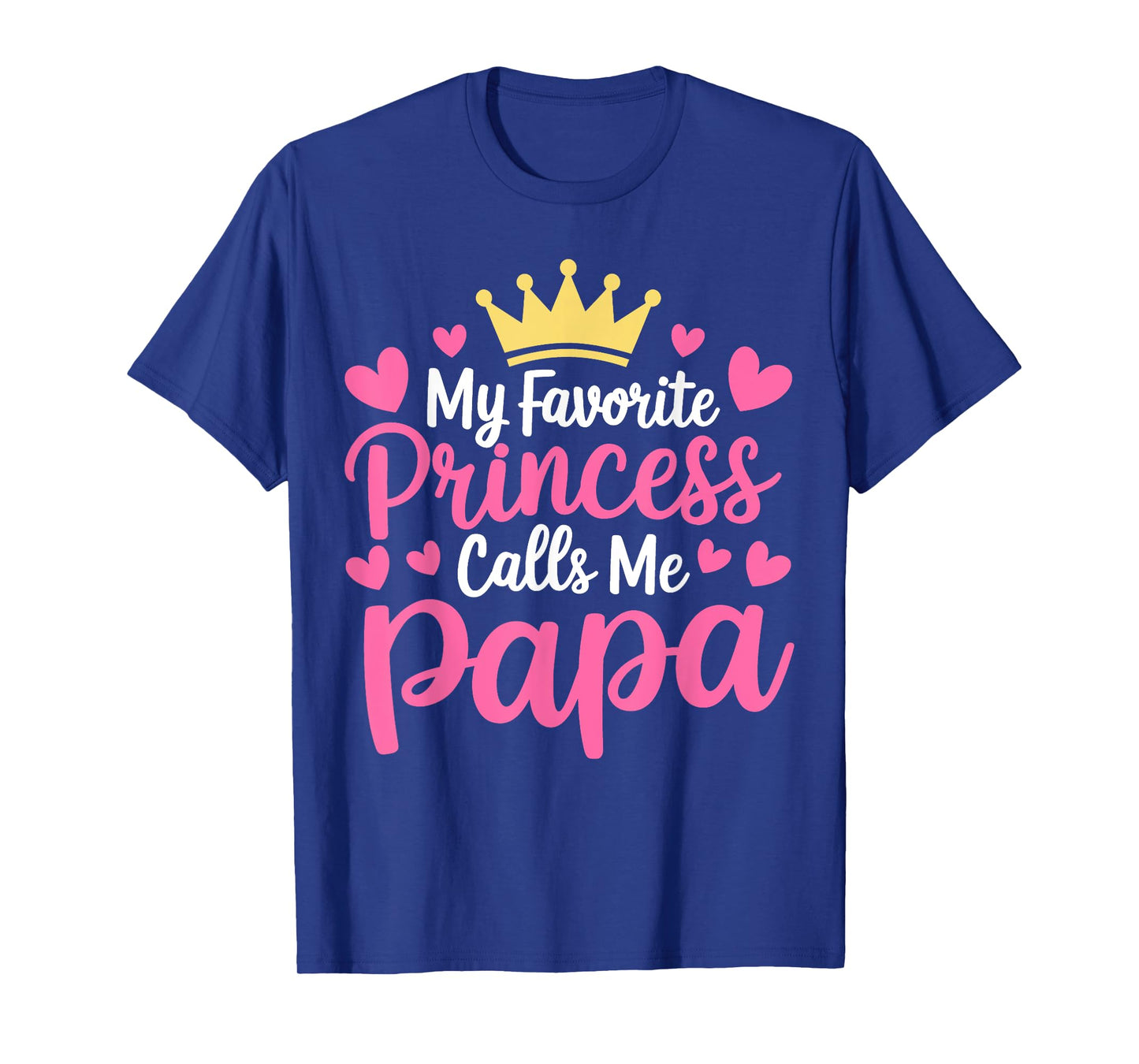 My Favorite Princess Calls Me Papa Daughter Father's Day T-Shirt