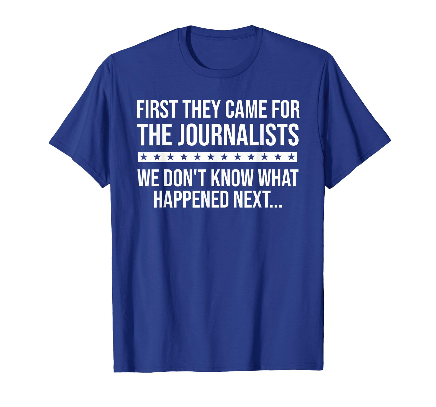 Freedom of Speech Free Press First They Came for Journalists T-Shirt