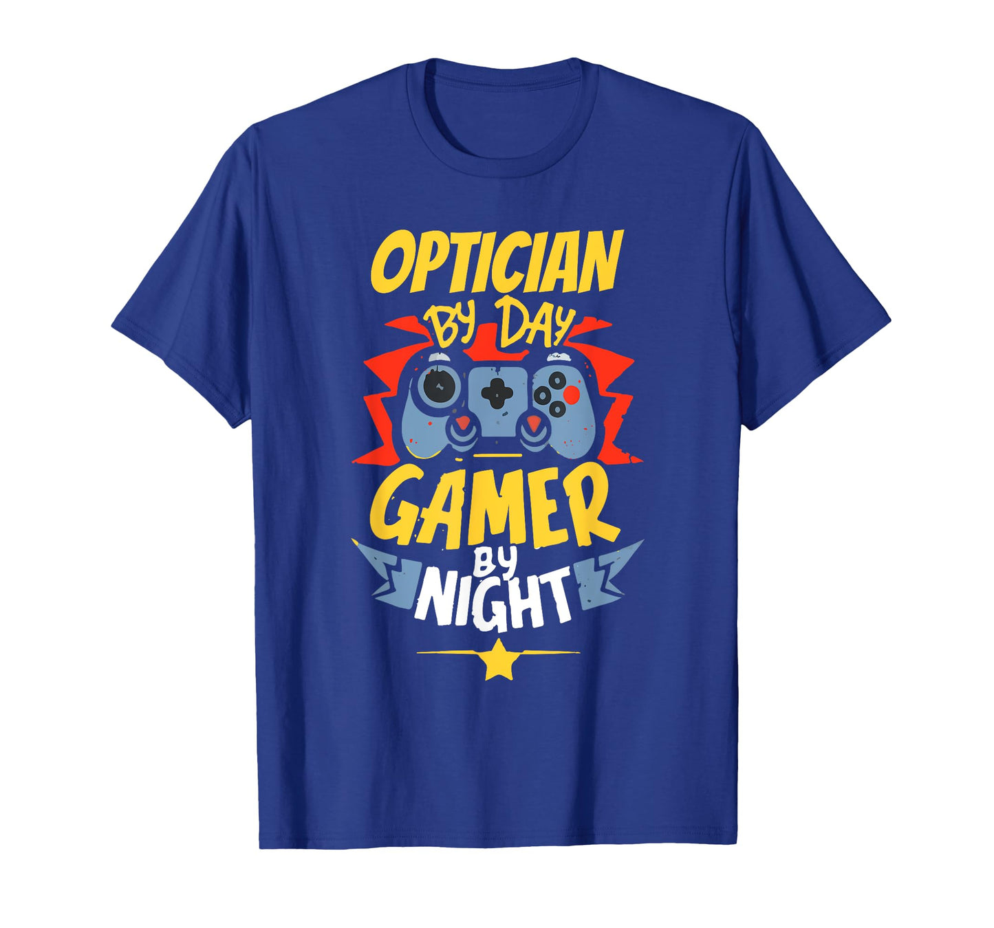 Optician By Day Gamer By Night Funny Optician Gaming T-Shirt