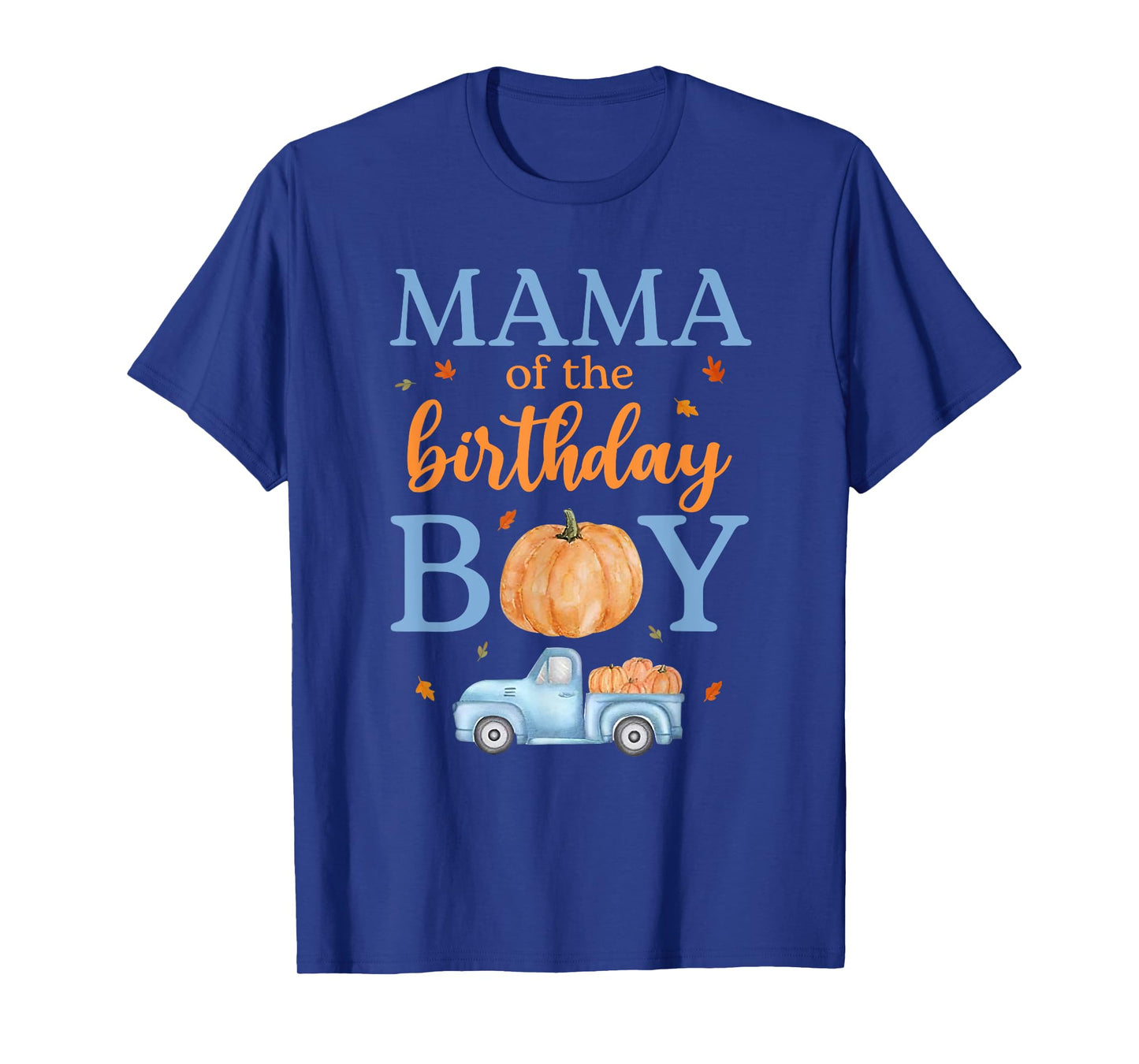 Mama of The Birthday Boy Pumpkin Truck 1st Bday Family T-Shirt